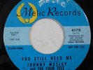 northern soul 45 JOHNNY WESLEY & THE FOUR TEES You Still Need Me MELIC VG+ HEAR