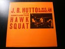 J.B. HUTTO & THE HAWKS WITH SUNNYLAND SLIM HAWK SQUAT LP RECORD