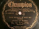 JOHN McGHEE & FRANK WELLING: CHAMPION S-16585: This World Is Not My Home: 78 RPM