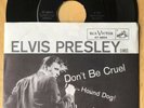 Elvis Presley -Don't Be Cruel / Hound Dog  RCA Victor 47-6604 7