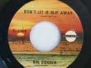 RAL DONNER Don't Let It Slip Away / Wait A Minute Now 1972 45 Sunlight 1006 NOS