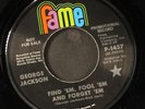 GEORGE JACKSON: find 'em fool 'em / my desires are getting the best of me FAME