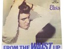 Elvis Presley - From The Waist Up - 7” Vinyl