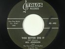 R&B Rocker 45 - Bill Johnson & Four Steps Of Rhythm - You Better Dig It - Talos