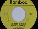 Northern Soul 45 BOBBY CALLENDER My Baby Changes Like The Weather BAMBOO HEAR