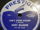 78Rpm; Dizzy Gillespie; She's Gone Again & Nice Work If You Can Get It; Prestige