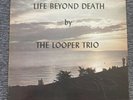 life beyond death by the loopsr trio- rare private press lp