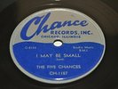 I MAY BE SMALL / NAGASAKI BY THE FIVE CHANCES ON 78RPM CHANCE RECORDS