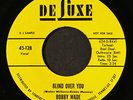 BOBBY WADE: blind over you / funny how time slips away DELUXE 7
