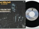 RARE+ 45 JONI MITCHELL Big Yellow Taxi/Woodstock Live FRENCH 7