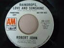 RAINDROPS, LOVE AND SUNSHINE - ROBERT JOHN - A&M Northern Soul Promo Original 45