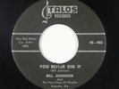 R&B Rocker 45 - Bill Johnson & Four Steps Of Rhythm - You Better Dig It - Talos