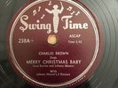 SOUL 78 Charles Brown MERRY CHRISTMAS BABY//LOST IN THE NIGHT Swing Time 238 E-