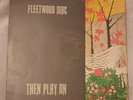Fleetwood Mac - Then Play On LP - Reprise RSLP9000