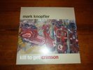 MARK KNOPFLER KILL TO GET CRIMSON VINYL ISSUE  2007 SET LOOKS NEW AND UNTOUCHED