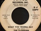 R&B Northern Soul 45 TI-CHAUNS what you wanna say / i don't wanna SONAR listen