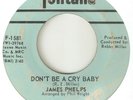 JAMES PHELPS Dont Be A Cry Baby Walking The Floor FONTANA  NORTHERN SOUL USA 45