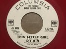 DION - This Little Girl / Same - Red Vinyl Promo 45 Columbia 4-42776