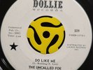 Garage Psych 45 - The Uncalled For - Do Like Me - Dollie 509 Vg+ HEAR