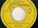 EARL KING Baby You Can Get Your Gun ACE R&B Blues Rocker 45 HEAR