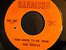 Northern Soul 45 - The Traits - Too Good To Be True - Garrison