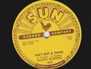 SONNY BURGESS  ORIGINAL US  SUN  78  AIN'T GOT A THING / RESTLESS  SUN 263  E