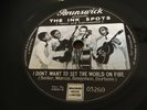 THE INK SPOTS : I DON'T WANT TO SET THE WORLD ON FIRE / Hey Doc   UK. 78.rpm