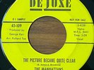THE MANHATTANS The Picture Became Quite Clear DELUXE NORTHERN SOUL PROMO 45