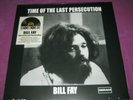 BILL FAY TIME OF THE LAST PERSECUTION DERAM/ RSD 2021 50th ANNIVERSARY RE-ISSUE