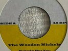 THE WOODEN NICKELS-NOBODY BUT ME//ONE SIDED SINGLE//-//-/-NEW