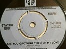 STATUS QUO - ARE YOU GROWING TIRED OF MY LOVE - UK PYE 7