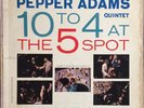 PEPPER ADAMS 10 To 4 AT THE 5-SPOT Donald Byrd/ Elvin Jones 1959 RIVERSIDE LP