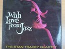 STAN TRACEY QUARTET - WITH LOVE FROM JAZZ -UK LP LAM FLIPBACK ON COLUMB SCX 6205