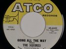 THE SQUIRES: Going All The Way US Atco Connecticut Garage Monster 45 Hear