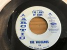 THE VOLCANOS..THE LAWS OF LOVE...RARE USA ISSUE SINGLE..ARTIC..115