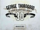 George Thorogood & The Destroyers - Greatest Hits: 30 Years  LP 12