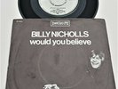 BILLY NICHOLLS   -   WOULD YOU BELIEVE  -   VERY RARE DUTCH PRESS  (SMALL FACES)