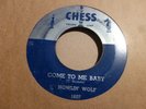 HOWLIN' WOLF  COME TO ME BABY / DON'T MESS WITH MY BABY 1955 CHESS 1607 BLUES