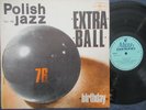 POLISH JAZZ Vol.48 Extra Ball - Birthday / LP Poland 1976 MUZA SX 1414