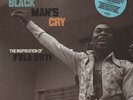 Various - Black Man's Cry: The Inspiration Of Fela Kuti (4x10