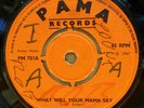 CLANCY ECCLES WHAT WILL YOUR MAMA SAY / DARLING DONT DO THAT UK PAMA 7