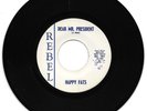 HAPPY FATS-REBEL 501  RACIST 45 RPM DEAR MR. PRESIDENT B/W VETERANS PLEA