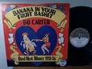 ORIGINAL Bo Carter Banana Fruit Basket Red Hot Blues 1931-36 LP NM, Yazoo L-1064