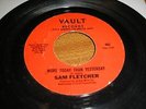 NORTHERN SOUL SAM FLETCHER MORE TODAY THAN YESTERDAY/WHAT'LL I DO USA VAULT 502
