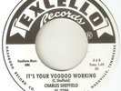 CHARLES SHEFFIELD Its Your Voodoo Working EXCELLO RNB NORTHERN SOUL 2ND ISSUE 45