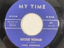 My Time 641 Lynn Johnson - Wicked Woman / Baby Please 1962 1st Press 7