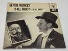 SENOR WENCES: 's-all right / deefeecult for you easy for me JOY 7