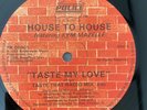 HOUSE TO HOUSE: Taste My Love. Vinyl 12