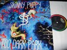 SKINNY PUPPY : TOO DARK PARK LP 1990 CAPITOL GERMANY