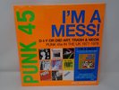 Soul Jazz Records Presents - PUNK 45: I’m A Mess  D-I-Y Or Die  Art, Trash & Neo
